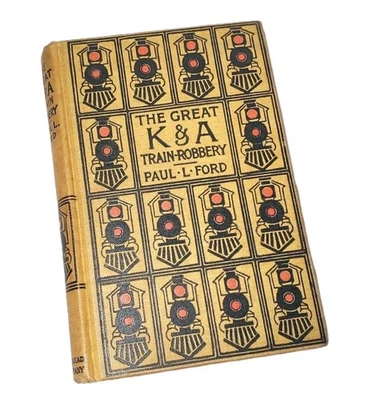 The Great K&A Train Robbery 1897 Paul Leicester Ford First Edition Hardcover - Image 1 of 4