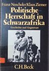 Politische Herrschaft in Schwarzafrika. Geschichte u. Gegenwart. Von Fra 2149196