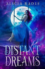 Distant Dreams By Alicia Rades - New Copy - 9780997486223