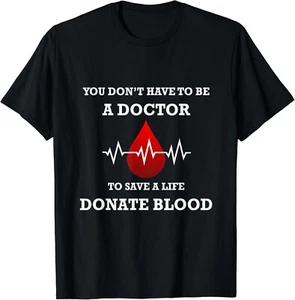 You Don_t Have To Be A Doctor To Save A Life Blood Donor Gift Unisex T-Shirt - Picture 1 of 4