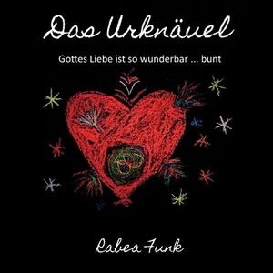 Das Urknuel: Gottes Liebe ist so wunderbar ... bunt by Rabea Funk (German) Paper - Picture 1 of 1