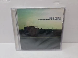 If Just Today Were To Be My Entire Life by Tex La Homa (CD, 2003) New Sealed - Picture 1 of 3