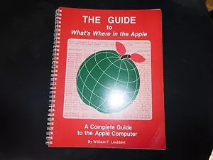 The Guide to What's Where in the Apple by William F. Luebbert 1982 - Picture 1 of 4