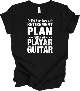 Funny Guitar Retirement Plan Gift – Music Lover & Guitarist Humor T-shirt - Picture 1 of 12