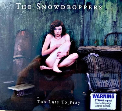 THE SNOWDROPPERS - Too Late To Pray CD 2009 Universal Exc Cond! - Image 1 of 2