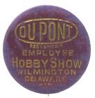 DUPONT EMPLOYEE HOBBY SHOW Delaware 1.75" cloth cover pinback button GUNPOWDER ^