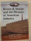 Brown & Sharpe and the Measure of American Industry: Making the Precision Mach..
