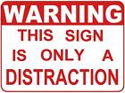 Funny Warning Sign This Sign Is Only A Distraction Sticker Self Adhesive