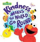 Kindness Makes The World Go Round Sesame Street Hardcover Book