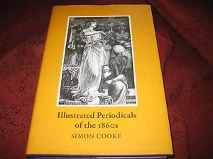 Illustrated Periodicals of the 1860s by Simon Cooke (2010, Hardcover) - Picture 1 of 6