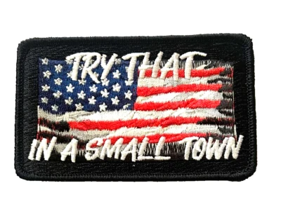TRY THAT IN A SMALL TOWN MORALE PATCH 2 1/2" X 4" IRON-ON / SEW-ON (MISC5) - Image 1 of 3
