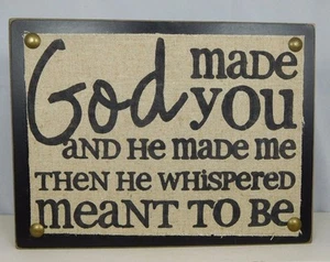 God made you and he made me then he whispered- Box sign by Blossom Bucket #37171 - Picture 1 of 6