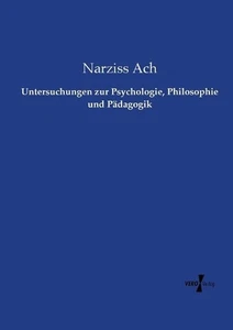 Untersuchungen zur Psychologie, Philosophie und Pdagogik by Narziss Ach (German) - Picture 1 of 1