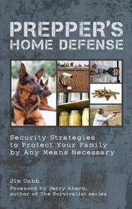 Prepper's Home Defense: Security Strategies to Protect Your Family by Any Me... - Picture 1 of 1