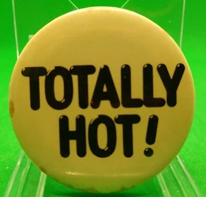 1.75" Vintage Totally Hot! Pin Button Pinback - Picture 1 of 2