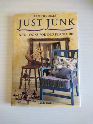 Reader's Digest : Just Junk New Looks For Old Furniture by Linda Barker 1997/VG - Image 1 of 4