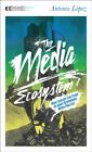 The Media Ecosystem by Antonio Lopez  NEW Paperback  softback