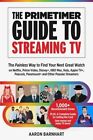 The Primetimer Guide to Streaming TV: The Painless Way to Find Your Next Great