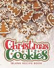 Christmas Cookies Blank Recipe Book: Create Your Own ... by Keepsake Treasury Pr