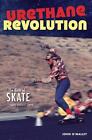 Urethan-Revolution: Die Geburt des Skates - San Diego 1975 von John O'Malley (Englisch