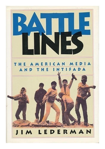 LEDERMAN, JIM Battle Lines - los medios estadounidenses y la Intifada 1992... - Imagen 1 de 1