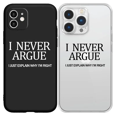 Funny Slogan Graphic I NEVER ARGUE Phone Case For iphone 11 12 13 14 Pro Max XR - Image 1 of 4