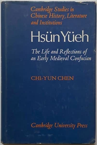 HSUN YUEH: Das Leben & die Reflexionen eines frühmittelalterlichen Konfuzianers - Chi-Yun Chen - Bild 1 von 11