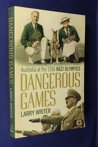 DANGEROUS GAMES Larry Writer AUSTRALIA AT 1936 NAZI OLYMPICS BERLIN Book - Picture 1 of 12