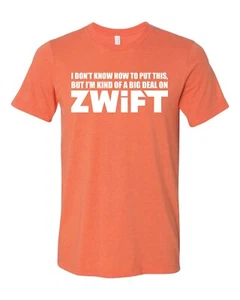 Cyclink Zwift Shirt I'm Kind Of A Big Deal On Zwift Shirt Orange Heather Large - Picture 1 of 1