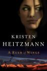 A Rush of Wings by Heitzmann, Kristen