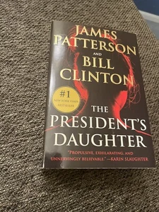 President's Daughter : A Thriller by James Patterson and Bill Clinton - Picture 1 of 2