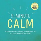 5-Minute Calm: A More Peaceful, Rested, And Relaxed You - Paperback New Media, A
