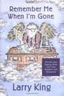Remember Me When I'm Gone: The Rich And Famous Write Their Own Epitaphs And ...