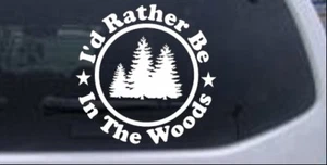 Id Rather Be In The Woods Camping Car or Truck Window Decal Sticker White 4X4 - Picture 1 of 1