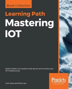 Mastering IOT: Build modern IoT solutions that secure and monitor your IoT infra - Bild 1 von 1