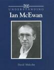 Understanding Ian McEwan by Malcolm, David