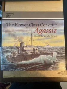 McKay & Harland: The Flower Class Corvette: Agassiz (Anatomy of the Ship) 1993 1 - Picture 1 of 1