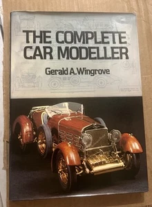 COMPLETE CAR MODELLER By Gerald A. Wingrove - Hardcover 1979 - Picture 1 of 19