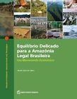 Equilíbrio Delicado Para A Amazônia Legal Brasileira Um Memor... 9781464819131
