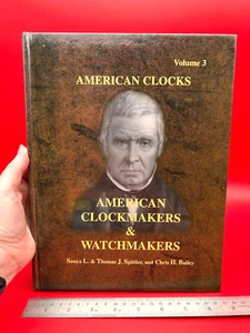 Signed AMERICAN CLOCKMAKERS & WATCHMAKERS Volume 3 Spittler & Bailey 2000 - Imagen 1 de 7