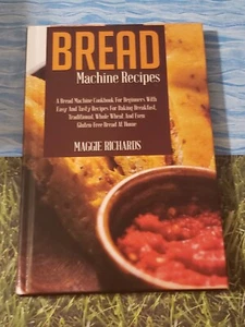 BREAD MACHINE RECIPES, MAGGIE RICHARDS, HARDCOVER, 2021 - Picture 1 of 2