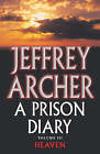 Archer, Jeffrey : A Prison Diary Volume III: Heaven (The P Fast and FREE P & P