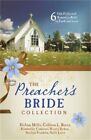 The Preacher's Bride Collection: 6 Old-Fashioned Romances Built On Faith And Lov