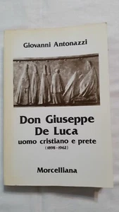 DON GIUSEPPE DE LUCA - ANTONAZZI - MORCELLIANA - FUORI CATALOGO - RELIGIONE  - Picture 1 of 1