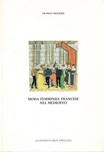 Moda femminile francese nel Medioevo. Quaderno d'arte applicata - Foto 1 di 1