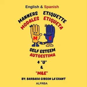 Manners Etiquette Self-Esteem 4 U & M & E. English and Spanish: Modales Etiq... - Picture 1 of 1