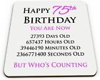 Happy 75Th Birthday You Are Now Days Hours Minutes Seconds Old Novelty Coaster