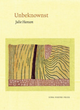 Julie Hanson Unbeknownst (Paperback) Iowa Poetry Prize Series (UK IMPORT)