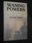 SIGNED - Waning Powers - Michael Vestey (1995-1st) Debut Novel, Hardback Fiction