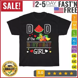 Dad Of The Birthday Watermelon Girl Daughter Father Daddy T Shirt Men Women New - Picture 1 of 9